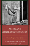 Blandine Destremau-Zeitz - Aging and Generations in Cuba