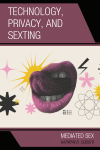 Kathryn D. Coduto - Technology, Privacy, and Sexting