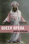 Andrew Sutherland - Queer Opera