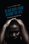 George Yancy - Black Men from Behind the Veil