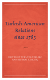 TUBA ÜNLÜ BILGIÇ, BESTAMI S. BILGIÇ - Turkish-American Relations Since 1783