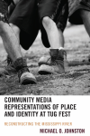 Michael O. Johnston - Community Media Representations of Place and Identity at Tug Fest