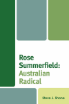 Steve J. Shone - Rose Summerfield: Australian Radical