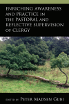 Peter Madsen Gubi - Enriching Awareness and Practice in the Pastoral and Reflective Supervision of Clergy