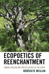 Bénédicte Meillon - Ecopoetics of Reenchantment