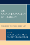 Cenap Çakmak, Ali Onur Özçelik - EU Conditionality in Turkey