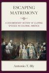 Antonio T. Bly - Escaping Matrimony