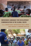 Abiodun Salawu, Tshepang Bright Molale, Enrique Uribe-Jongbloed, Mohammad Sahid Ullah - Indigenous Language for Development Communication in the Global South