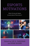 Lee K. Farquhar, Ryan Rogers - Esports Motivations