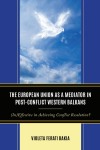 Violeta Ferati Bakia - The European Union As a Mediator in Post-Conflict Western Balkans