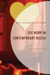 Emily Schuckman Matthews - Sex Work in Contemporary Russia