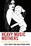 Julie Turley, Joan Jocson-Singh - Heavy Music Mothers