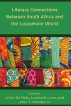 Anita De Melo, Ludmylla Lima, John T. Maddox IV - Literary Connections Between South Africa and the Lusophone World