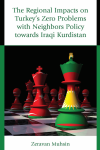 Zeravan Muhsin - The Regional Impacts on Turkey's Zero Problems with Neighbors Policy Towards Iraqi Kurdistan