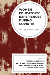 Victoria McDermott, Amy R. May, Teresa Heinz Housel, Erica Knotts, Stevie M. Munz, Leandra Hinojosa Hernández - Women Educators' Experiences During COVID-19