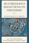 Anne-Marie Ellithorpe, Laura Duhan-Kaplan, Hussam S. Timani - Multireligious Reflections on Friendship