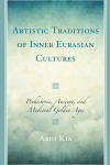 Ardi Kia - Artistic Traditions of Inner Eurasian Cultures