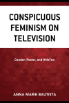 Anna Marie Bautista - Conspicuous Feminism on Television