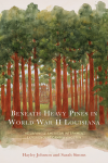 Hayley Johnson, Sarah Simms - Beneath Heavy Pines in World War II Louisiana