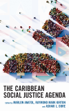 Marlon Anatol, Mark Kirton, Ashaki L. Dore - The Caribbean Social Justice Agenda