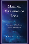 Richard L. Hayes - Making Meaning of Loss