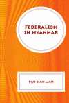 Pau Sian Lian - Federalism in Myanmar