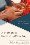 Lahronda Welch Little - A Womanist Holistic Soteriology