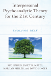 Sue Harris, Janet R. Mayes, Marilyn Miller, David Singer - Interpersonal Psychoanalytic Theory for the 21st Century