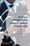 Ronald Bishop - The Thematic Evolution of Sports Journalism's Narrative of Mental Illness