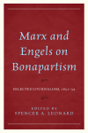 Spencer A. Leonard - Marx and Engels on Bonapartism