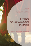 Cori Mathis, Stephanie A. Graves, Melissa Tyndall - Netflix's Chilling Adventures of Sabrina