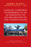 Sanaz Alasti - Judicial Corporal Punishment As an Alternative to Incarceration in the United States