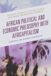 Ephraim-Stephen Essien, Frank Aragbonfoh Abumere - African Political and Economic Philosophy with Africapitalism