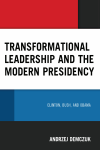 Andrzej Demczuk - Transformational Leadership and the Modern Presidency