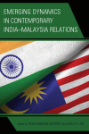 Sarjit S. Gill, Ravichandran Moorthy - Emerging Dynamics in Contemporary India-Malaysia Relations