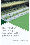 Nikolay Gertchev - The Evolution of Banking Regulation in the European Union