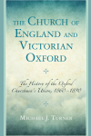 Michael J. Turner - The Church of England and Victorian Oxford