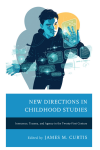 James M. Curtis - New Directions in Childhood Studies