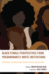 Karen McLean Dade - Black Female Perspectives from Predominantly White Institutions