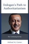 Michael M. Gunter - Erdogan's Path to Authoritarianism