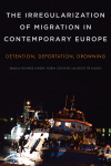 Yolande Jansen, Robin Celikates, Joost de Bloois - The Irregularization of Migration in Contemporary Europe