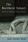 David Chandler, Julian Reid - The Neoliberal Subject