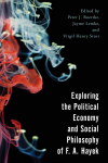 Peter J. Boettke, Jayme Lemke, Virgil Henry Storr - Exploring the Political Economy and Social Philosophy of F. A. Hayek