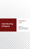 Anna Carastathis, Myrto Tsilimpounidi - Reproducing Refugees