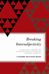 Vivienne Matthies-Boon - Breaking Intersubjectivity