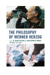 M. Blake Wilson, Christopher Turner - The Philosophy of Werner Herzog