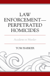 Tom Barker - Law Enforcement-Perpetrated Homicides