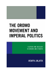 Asafa Jalata - The Oromo Movement and Imperial Politics