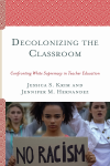 Jessica S. Krim, Jennifer M. Hernandez - Decolonizing the Classroom