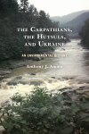 Anthony J. Amato - The Carpathians, the Hutsuls, and Ukraine